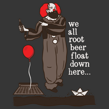 Load image into Gallery viewer, "We All Root Beer Float Down Here" Tee