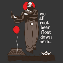 Load image into Gallery viewer, &quot;We All Root Beer Float Down Here&quot; Tee

